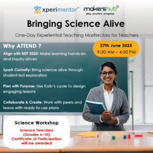 Bringing Science Alive -One day Experiential teaching Masterclass for Teachers -27th June 2025